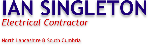 IAN SINGLETON
Electrical Contractor


North Lancashire & South Cumbria